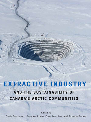 cover image of Extractive Industry and the Sustainability of Canada's Arctic Communities